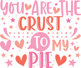 Crust to pie valentines day design, Valentines day food lover couple design