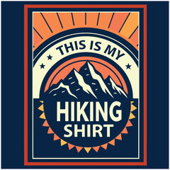 This is My Hiking Shirt - Mountain Adventure T-Shirt Design