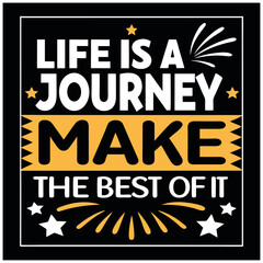 Life Is A Journey Make The Best Of It Inspirational Design