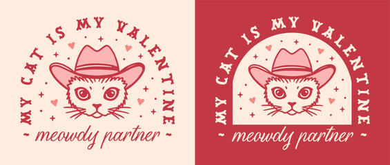 My cat is my valentine pet lovers kitten mom single women Valentine's Day funny quotes meowdy partner printable card gift. Preppy cowboy hat country girly cute retro red pink aesthetic shirt design.