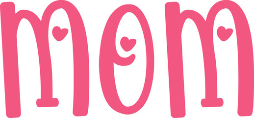 Mother’s Day mom typography clip art design on plain white transparent isolated background for sign, card, shirt, hoodie, sweatshirt, apparel, tag, mug, icon, poster or badge