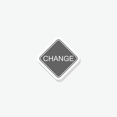 Change sign sticker isolated on gray background