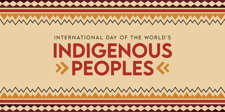 International Day for the Indigenous Peoples of the world - 9th August