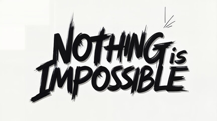 nothing is impossible Text