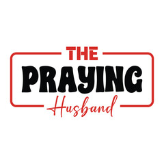 Praying Husband Valentine's Day 2025 T-Shirt Design.