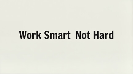 Fototapeta premium work smart not hard Text