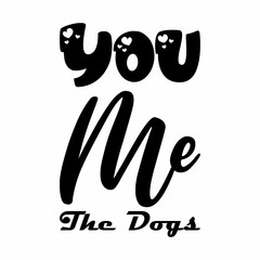 Fototapeta premium you me the dogs black letter quote