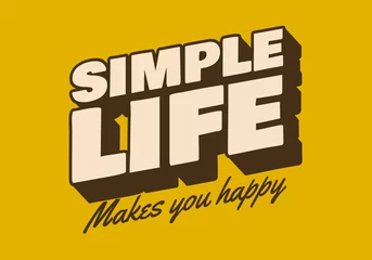 Selbstklebende Fototapeten Simple life. Retro text effect in bold fonts © Adipra