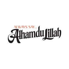 “Alhamdulillah for Everything” in an elegant and sophisticated script typography. Encased within a minimalist rectangular frame, the design conveys gratitude and positivity, reflecting a spiritual..