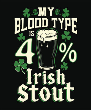 My blood type is 40% Irish stout St. Patrick's Day typography t shirt design vector