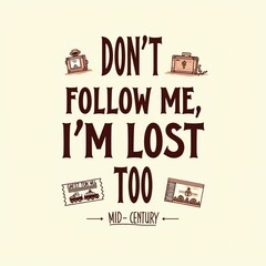 Best t shirt design Bold text-based designs with unique fonts and illustrations surrounding the text.
Playful or witty puns, like “Don’t Follow Me, I’m Lost Too