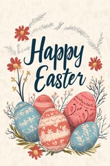 Decorated Easter eggs with floral accents and a happy Easter message on a cream background.