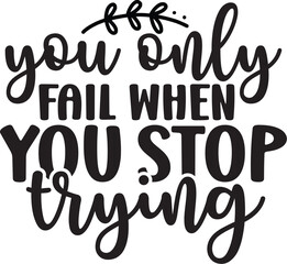 You Only Fail when You Stop Trying