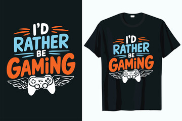 I'd rather be a gaming t-shirt design vector