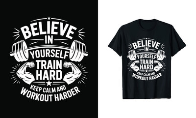 Motivational Fitness T-Shirt Design - 'Believe in Yourself, Train Hard' Graphic Tee Ideal for Athletes and Gym Enthusiasts. Perfect for Staying Inspired and Committed to Your Workout Goals!