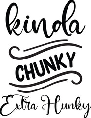 Kinda Chunky Extra Hunky 2