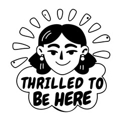 A glyph sticker of a thrilled character with sarcastic quote 