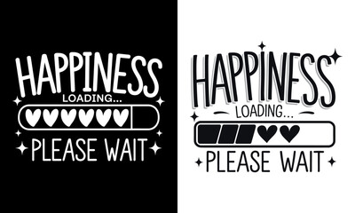 Happiness Loading T-Shirt Design - Playful Graphic Tee with Heart Progress Bar, Perfect for Optimism Lovers, Humor Enthusiasts, and Stylish Casual Wear