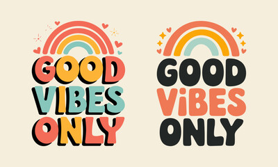 Good Vibes Only T-Shirt Design - Colorful and Cheerful Graphic Tee Featuring Rainbows and Positive Quotes, Perfect for Spreading Joy and Good Energy
