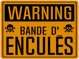 panneau insulte bande encule humour provocateur