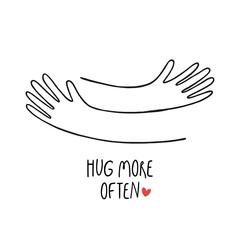 Hands hugging with love and lettering Hug more often. Positive t shirt decorative print. Woman motivational slogan. Mental health text. Used for posters, postcards, t-shirt prints. Good mood secret