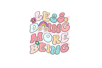 Less doing more being, Retro Sublimation T Shirt Design