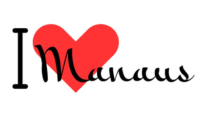 I love Manaus, city of Brazil. Hand drawn letters with red heart. Vector illustration lettering, modern design