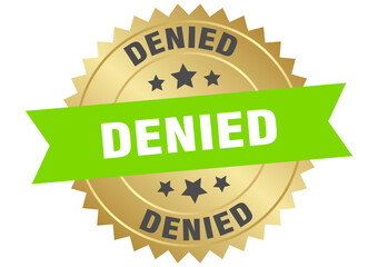denied. denied round green and gold label isolated on transparent background