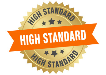 high standard. high standard round orange and gold label isolated on transparent background