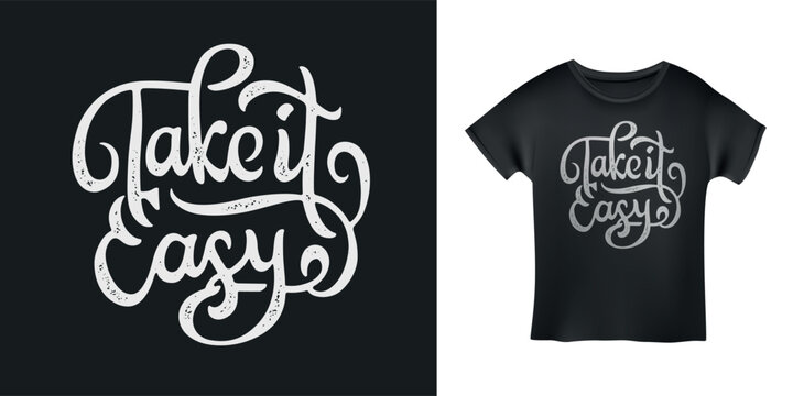 Take it easy hand drawn t-shirt design. Motivational quote lettering print. Vector vintage illustration.