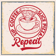 sip coffee slice pizza repeat