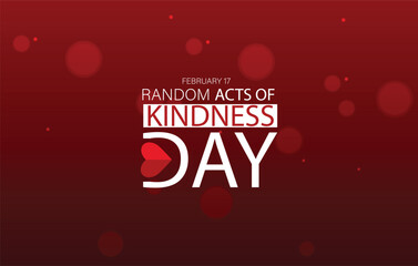 A digital graphic design celebrating Random Acts of Kindness Day on February 17