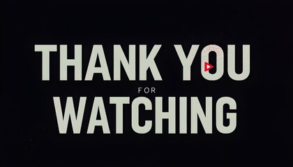 Fototapeta premium Design a dark-themed banner with bold text saying ‘Thank You for Watching,’ featuring a red play