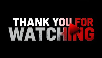 Fototapeta premium Design a dark-themed banner with bold text saying ‘Thank You for Watching,’ featuring a red play