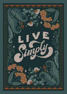 Live Simply - hand written lettering quote. Floral forest decorative elements, butterflies, fern. Textured linocut style hand drawn ornament.