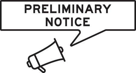 Megaphone icon with speech bubble in word preliminary notice on white background