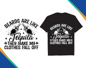 Beards are Like Tequila They Make My Clothes Fall Off SVG cut file funny typography quote vector T-shirt Design eps 10
