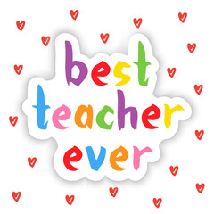 Best teacher ever school concept. 