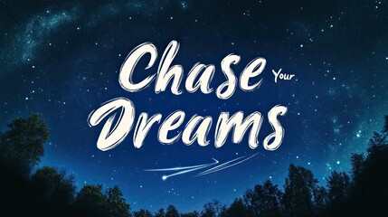 Night sky dreamscape; motivational text; trees silhouette; shooting star; inspirational poster