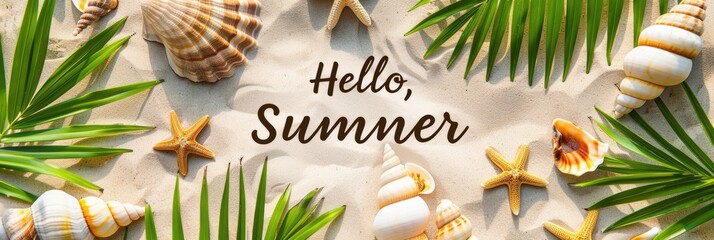 Tropical palm leaves, seashells and starfish with the inscription "Hello summer" on a sandy background create a vibrant summer theme.