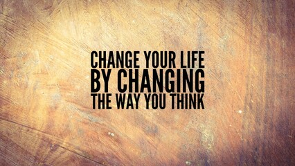 inspirational and motivational words or quotes change your life by changing the way you think