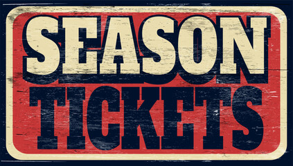 Fototapeta premium Aged and worn season tickets sign on wood