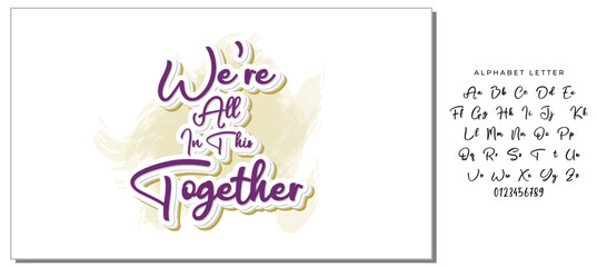 We're All In This Together. Hand drawn lettering phrase. Vector illustration. Isolated on white background.