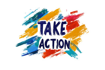  A bold digital artwork featuring the phrase "TAKE ACTION" in large black letters over a vibrant background of colorful abstract paint strokes.