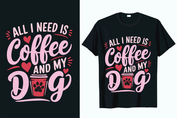 all i need is coffee and my dog t-shirt design vector