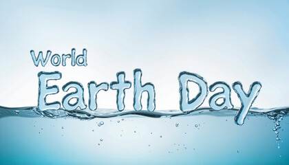 3D text "World Earth Day" made of water splashes against soft gradient background emphasizing conservation