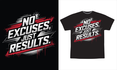 Obraz premium No Excuses Just Results - Inspirational Typography T Shirt Design