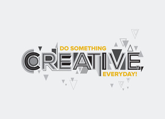 Creativity quote. Modern typography design in Geometrical style. Creative design for wall graphics, typographic poster, web design and office space graphics.