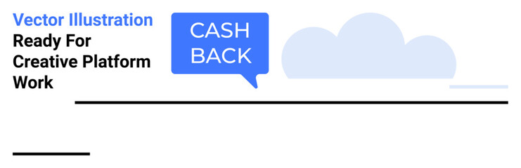 Bright speech bubble stating Cash Back over a minimal cloud graphic portrays rewards and savings. Ideal for marketing, finance, e-commerce, loyalty programs, offers, promotions, flat landing page