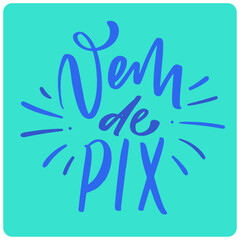 Vem de pix. come from pix in brazilian portuguese. Modern hand Lettering. vector.